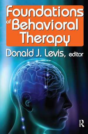 Foundations of Behavioral Therapy de Donald Levis