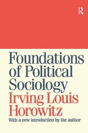 Foundations of Political Sociology de Irving Horowitz