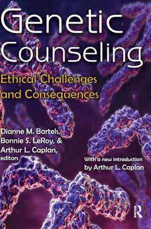 Genetic Counseling: Ethical Challenges and Consequences de Dianne M. Bartels