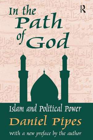 In the Path of God: Islam and Political Power de Daniel Pipes