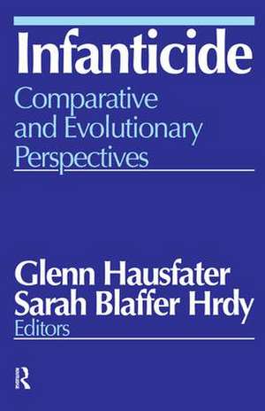 Infanticide: Comparative and Evolutionary Perspectives de Glenn Hausfater