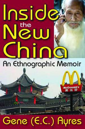 Inside the New China: An Ethnographic Memoir de Gene Ayres