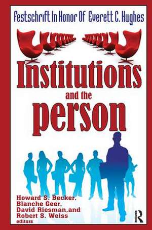 Institutions and the Person: Festschrift in Honor of Everett C.Hughes de Howard Saul Becker