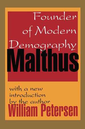 Malthus: Founder of Modern Demography de William Petersen