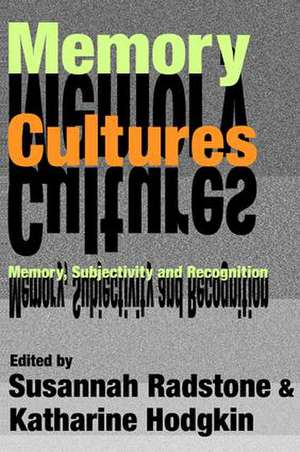 Memory Cultures: Memory, Subjectivity and Recognition de Selma Leydesdorff