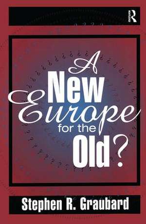 A New Europe for the Old? de Stephen R. Graubard