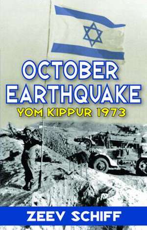 October Earthquake: Yom Kippur 1973 de Zeev Schiff