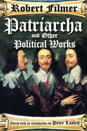 Patriarcha and Other Political Works de Robert Filmer