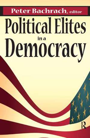 Political Elites in a Democracy de Peter Bachrach