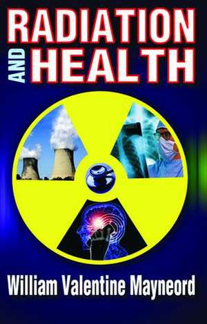 Radiation and Health de William Mayneord