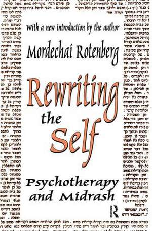 Rewriting the Self: Psychotherapy and Midrash de Mordechai Rotenberg