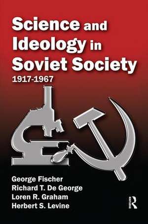 Science and Ideology in Soviet Society: 1917-1967 de George Fischer