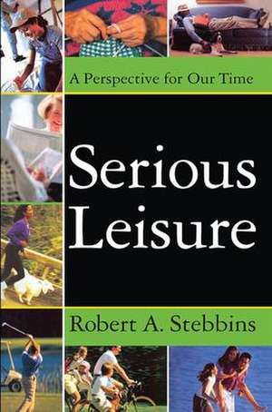 Serious Leisure: A Perspective for Our Time de David B. Sachsman