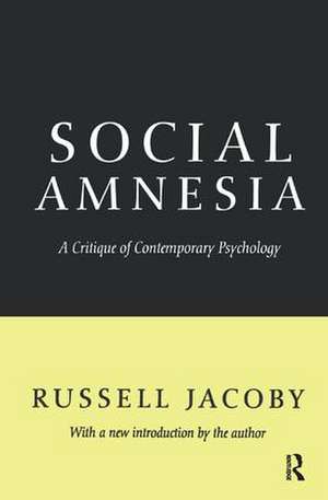 Social Amnesia: A Critique of Contemporary Psychology de Russell Jacoby