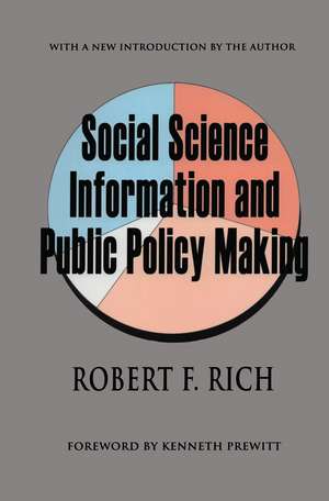 Social Science Information and Public Policy Making de Robert F. Rich