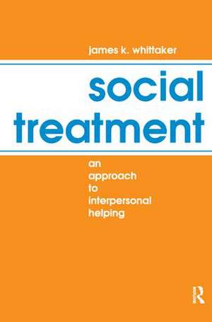 Social Treatment: An Approach to Interpersonal Helping de James K. Whittaker