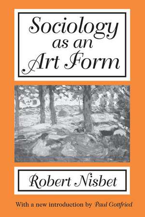 Sociology as an Art Form de Robert Nisbet