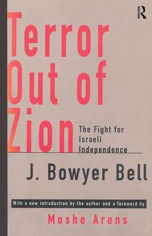 Terror Out of Zion: Fight for Israeli Independence de J. Bowyer Bell