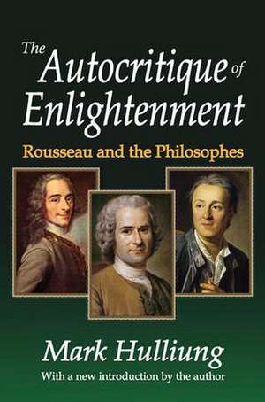 The Autocritique of Enlightenment: Rousseau and the Philosophes de Mark Hulliung