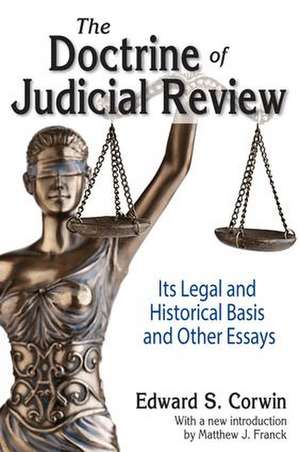 The Doctrine of Judicial Review: Its Legal and Historical Basis and Other Essays de Edward S. Corwin