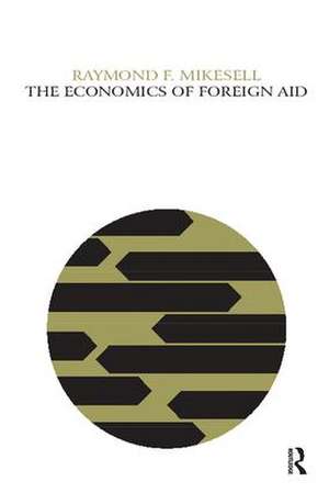 The Economics of Foreign Aid de Raymond F. Mikesell