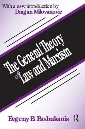 The General Theory of Law and Marxism de Evgeny Pashukanis