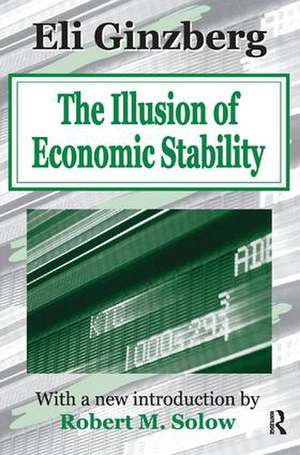 The Illusion of Economic Stability de Eli Ginzberg