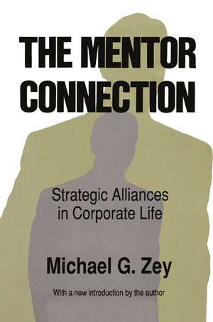 The Mentor Connection: Strategic Alliances within Corporate Life de Michael G. Zey