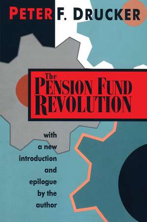 The Pension Fund Revolution de Peter Drucker