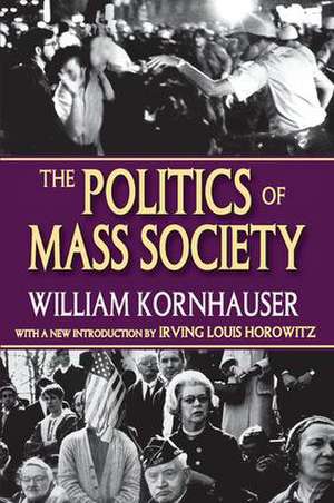 The Politics of Mass Society de William Kornhauser