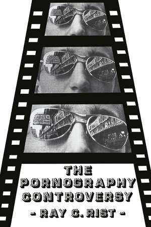 The Pornography Controversy: Changing Moral Standards in American Life de Ray Rist