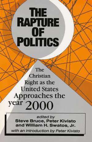 The Rapture of Politics: Christian Right as the United States Approaches the Year 2000 de Steve Bruce