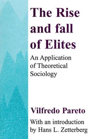 The Rise and Fall of Elites: Application of Theoretical Sociology de Vilfredo Pareto