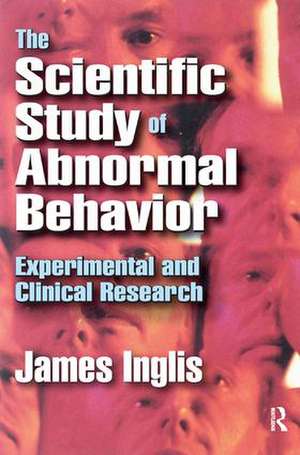 The Scientific Study of Abnormal Behavior: Experimental and Clinical Research de James Inglis