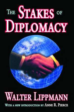 The Stakes of Diplomacy de Walter Lippmann