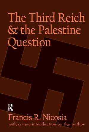 The Third Reich and the Palestine Question de Francis R. Nicosia