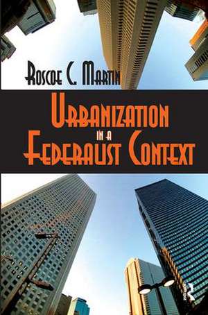 Urbanization in a Federalist Context de Roscoe Martin