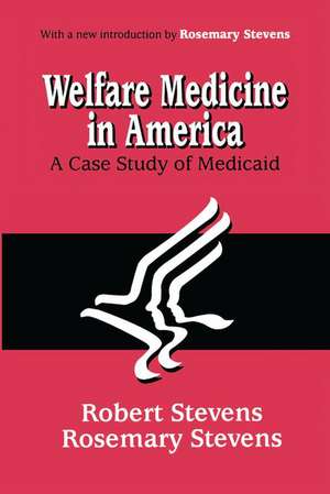 Welfare Medicine in America: A Case Study of Medicaid de Rosemary A. Stevens