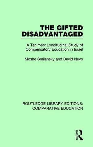 The Gifted Disadvantaged: A Ten Year Longitudinal Study of Compensatory Education in Israel de Moshe Smilansky