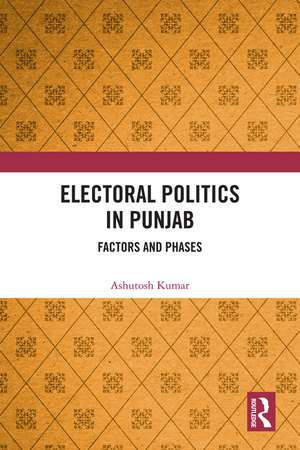 Electoral Politics in Punjab: Factors and Phases de Ashutosh Kumar