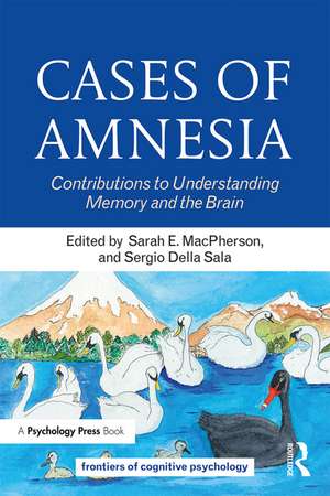 Cases of Amnesia: Contributions to Understanding Memory and the Brain de Sarah E. MacPherson