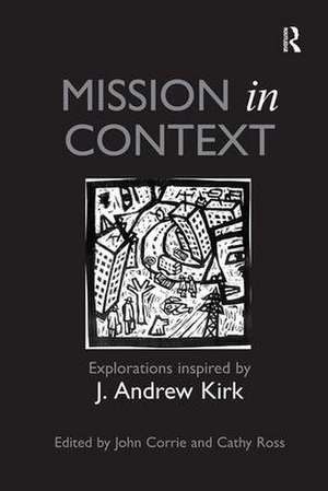 Mission in Context: Explorations Inspired by J. Andrew Kirk de John Corrie