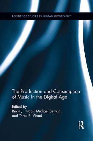 The Production and Consumption of Music in the Digital Age de Brian J. Hracs