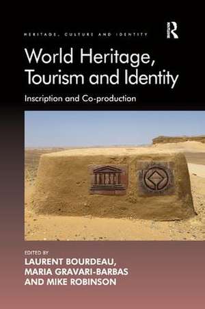 World Heritage, Tourism and Identity: Inscription and Co-production de Laurent Bourdeau