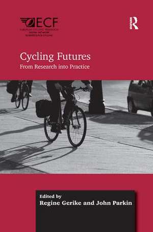 Cycling Futures: From Research into Practice de Regine Gerike