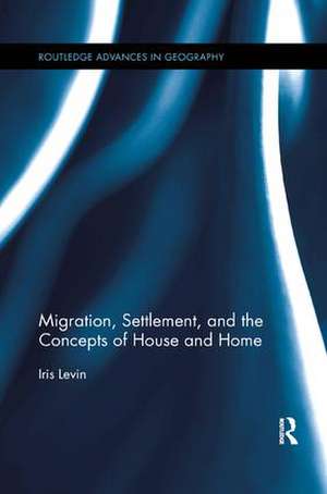 Migration, Settlement, and the Concepts of House and Home de Iris Levin