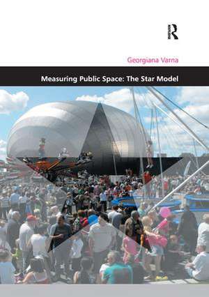 Measuring Public Space: The Star Model de Georgiana Varna