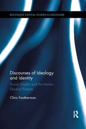 Discourses of Ideology and Identity: Social Media and the Iranian Election Protests de Chris Featherman