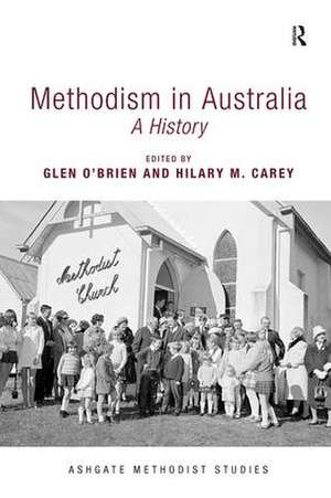 Methodism in Australia: A History de Glen O'Brien