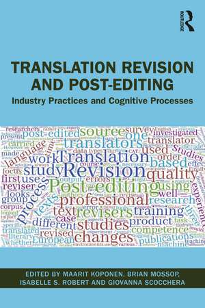 Translation Revision and Post-editing: Industry Practices and Cognitive Processes de Maarit Koponen